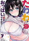 Tawawa Na Oppai Wa Suki Desu Ka?: Kyonyuu Shoujo Anthology Comic (2017)  n° 7 - Ichijinsha