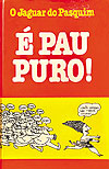 É Pau Puro! - O Jaguar do Pasquim  - Círculo do Livro