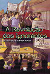 Revolução dos Ignorantes, A  - Scortecci