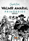 Graphic Book: Walmir Amaral - Primórdios - Faroeste (1959-1967)  n° 1 - Criativo Editora