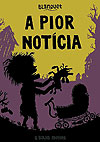 Pior Notícia, A  - A Bolha