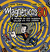 Magnéticos 90 – A Geração do Rock Brasileiro Lançada em Fita Cassete  - Edições Ideal
