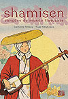 Shamisen - Canções do Mundo Flutuante  - Pipoca & Nanquim