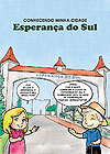 Conhecendo Minha Cidade: Esperança do Sul  - sem editora