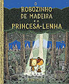 Robozinho de Madeira e A Princesa-Lenha, O  - Vergara & Riba Editoras