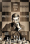 Bobby Fischer - Uma Vida em Preto e Branco  - Skript Editora
