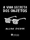 Vida Secreta dos Objetos, A  - Mórula Editorial