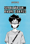 Ser Ou Não Ser... André Soares  - Ultimato do Bacon