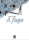 Fuga, A  - Hqueria