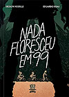 Nada Floresceu em 99  - Dom Mordaz