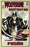 Wolverine & Destrutor - Fusão  n° 1 - Abril