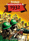 Revolução Constitucionalista de 1932 em Quadrinhos  - Imprensa Oficial Sp