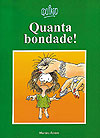 Quanta Bondade!  - Martins Fontes