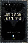 Batman - Arquivo de Casos Inexplicáveis  - Panini