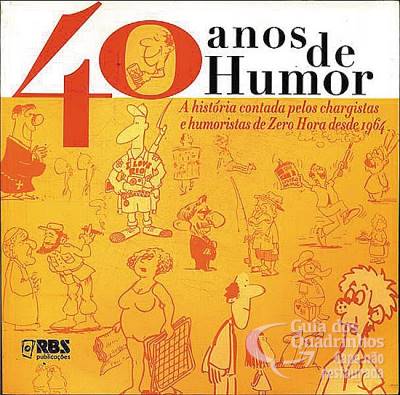 40 Anos de Humor: A História Contada Pelos Chargistas e Humoristas de Zero Hora Desde 1964 - Rbs Publicações