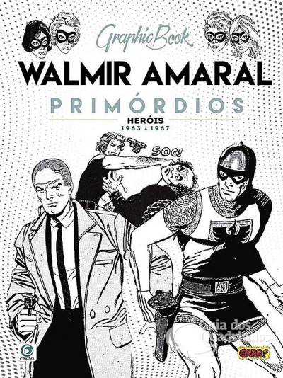 Graphic Book: Walmir Amaral - Primórdios - Heróis (1963-1967) - Criativo Editora