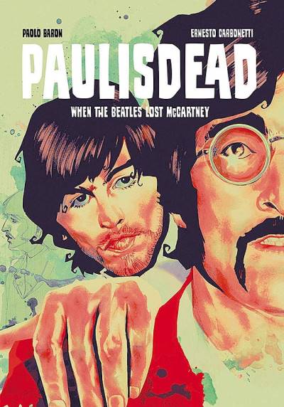 Paul Is Dead: When The Beatles Lost McCartney (2020) - Image Comics